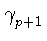 $\displaystyle \gamma_{p+1}^{}$