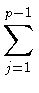 $\displaystyle \sum_{j=1}^{p-1}$