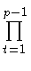$ \prod\limits_{t=1}^{p-1}$