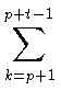 $\displaystyle \sum_{k=p+1}^{p+t-1}$