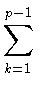 $\displaystyle \sum_{k=1}^{p-1}$