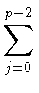 $\displaystyle \sum_{j=0}^{p-2}$
