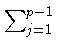 $ \sum_{j=1}^{p-1}$