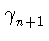 $ \gamma_{n+1}^{}$