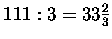 $111:3=33\frac{2}{3}$