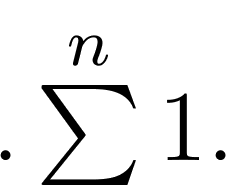 $.\sum\limits^n1.$