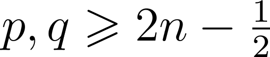 $p,q\geqslant 2n-\frac12$